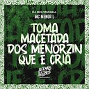 MC Menor L DJ Big Original - Toma Macetada dos Menorzin Que Cria