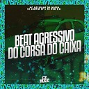 DJ DUH S N MC NEGUINHO DO MORRO DJ GORDIM SP - Beat Agressivo do Corsa do Caixa