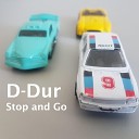 D Dur - Stop and Go