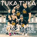 Tuka Tuka - Chica del Este El Amor Se Fue Estoy Buscando un Amor En…