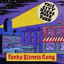 Funky Bizness Gang - This City Needs More Funk