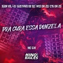 Mc GW Igor VIl o feat DJ C15 Da ZO DJ Gustavo de OZ DJ M13 da… - Pra Cura Essa Donzela