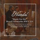 Budapest Scoring Symphonic Orchestra Peter… - Music for the Royal Fireworks HWV 351 IV La Rejouissance…