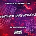 Mc Galaxia Mc DDSV DJ Metralha da ZO feat Dj Kevyn do… - Montagem Cripto Nostalgia