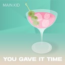 Main kid - You gave it time