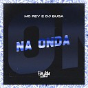 Mc Rey DJ Buga - Na Onda