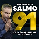 Cantor Ederson Vieira - Fundo Musical Salmo 91 Ora o Arrepiante e Fort…