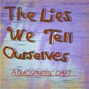Atmospheric Daft - The Lies We Tell Ourselves