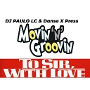 Danse X Press feat Dj Paulo Lc - Groovin Movin to Sir with Love