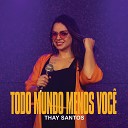 Thay Santos - Todo Mundo Menos Voc Cover