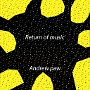 Andrew paw - Return of Music