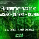 DJ Enzo Dz7 DJ LK OriginaL - Automotivo Paradoxo rabe Slowed Reverb