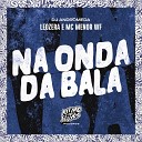 Leozera DJ Andr meda MC MENOR WF - Na Onda da Bala