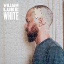 William Luke White - Tell Me Where Ya From From