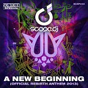 Scope DJ - A New Beginning Rebirth Anthem 2013