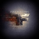 Fire Follows - Black White