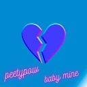 PeetyPow - Baby Mine
