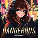 Nightcore High - Dangerous Sped Up