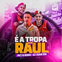 DJ Juan ZM feat Pet Bobii - a Tropa dos Raul