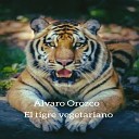 lvaro Orozco - El Tigre Vegetariano