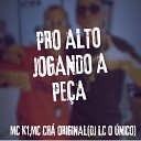 mc k1 feat MC ch original - Pro Alto Jogando a Pe a