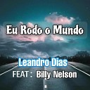 LEANDRO DIAS VIOLA feat Billy Nelson - Eu Rodo o Mundo