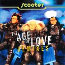 Scooter - The Age Of Love DJ Errik s Destruction Mix