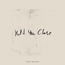 Kate Matiew - Hold You Close Instrumental