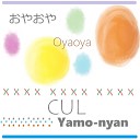 Yamo nyan feat CUL - Oyaoya