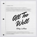 Riley Loftus - All Too Well