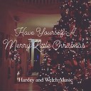 Hardey and Welch Music - Have Yourself A Merry Little Christmas