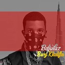 Bdjulaz - Burj Khalifa