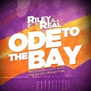 Riley Real - Ode to the Bay