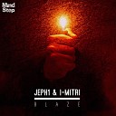 Jeph1, I-Mitri - Blaze (The Illuminated Remix)