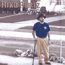 Riko Perez - We Can t Go On With Tomorrow