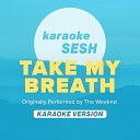 karaoke SESH - Take My Breath Originally Performed by The Weeknd Karaoke…
