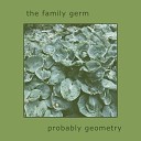 The Family Germ - Probably Geometry