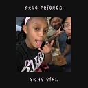 Swag Girl - Fake Friends