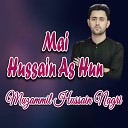 Muzammil Hussain Nagri - Mai Hussain As Hun