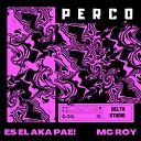 ES EL AKA PAE feat Mc Roy - Perco