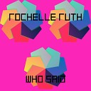 Rochelle Ruth - Who Said