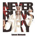 Samson Akinwande - Never Runs Dry