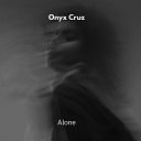 Onyx Cruz - Alone Radio Edit