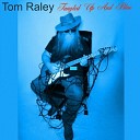 Tom Raley - I Got This Feeling Of Sadness
