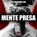 MC BRUNINHO CDC - Mente Presa