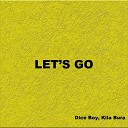 Dice Boy feat Kila Bura - Let s Go feat Kila Bura