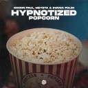 Damon Paul MEYSTA Evania Polim - Hypnotized Popcorn
