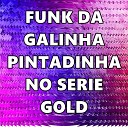Mc Boc o feat Dj Lucas Oliveira - Funk da Galinha Pintadinha no Serie Gold