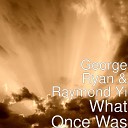 George Ryan Raymond Yi - What Once Was