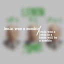 Lenin Was a Zombie - What Happens to You in the Time of a Zombie…